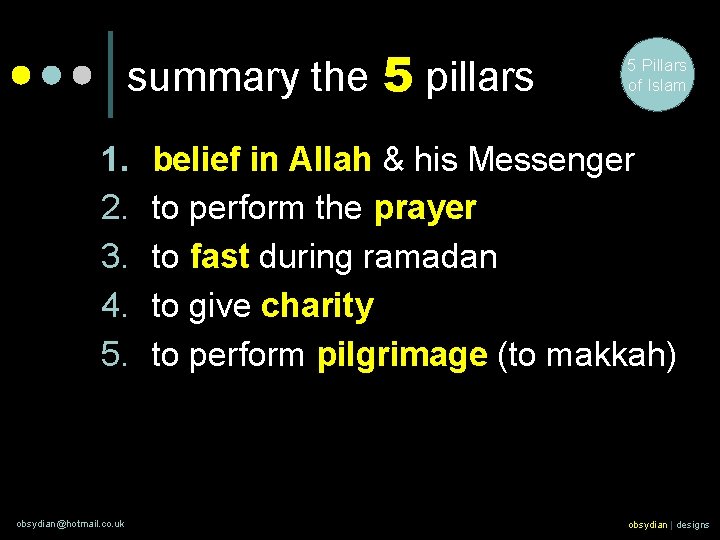 summary the 5 pillars 1. 2. 3. 4. 5. obsydian@hotmail. co. uk 5 Pillars