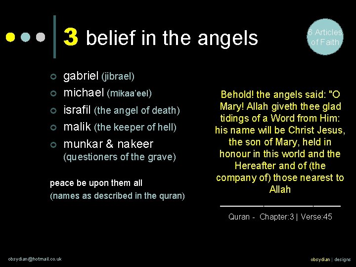 3 belief in the angels ¢ ¢ ¢ gabriel (jibrael) michael (mikaa’eel) israfil (the