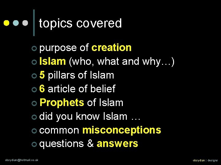 topics covered ¢ purpose of creation ¢ Islam (who, what and why…) ¢ 5