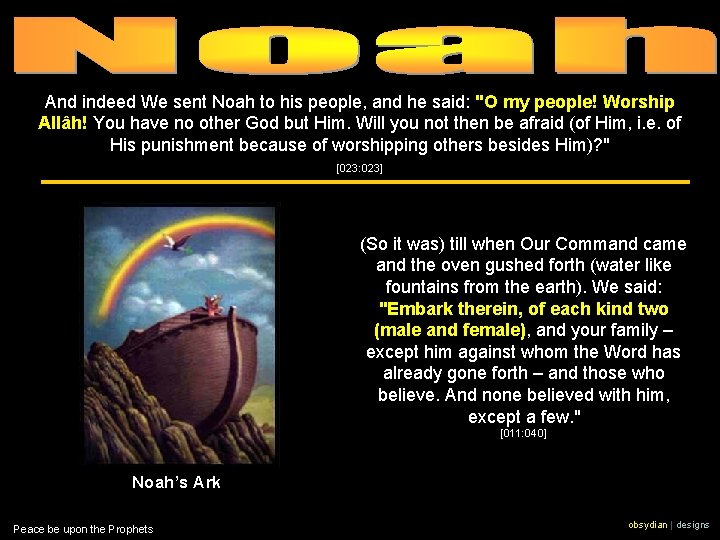 Prophet Noah And indeed We sent Noah to his people, and he said: "O