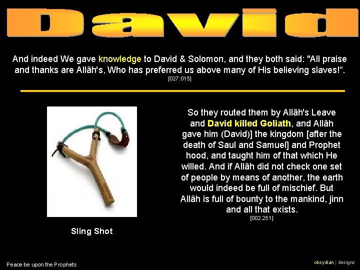 Prophet David And indeed We gave knowledge to David & Solomon, and they both