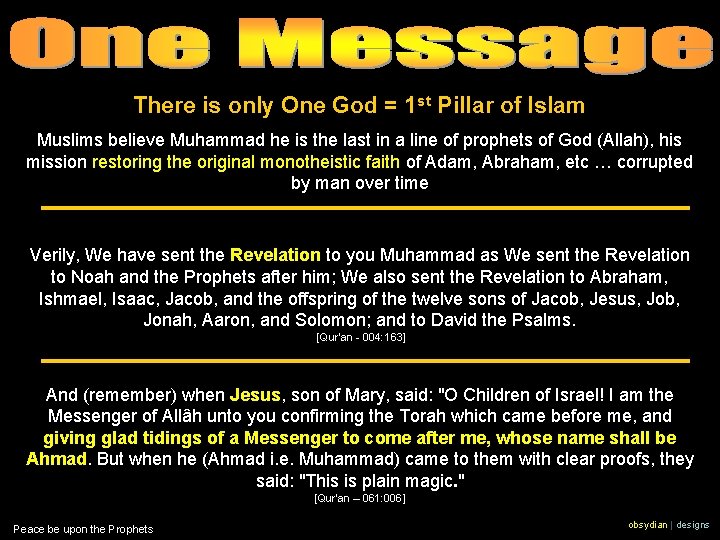 There is only One God = 1 st Pillar of Islam Muslims believe Muhammad
