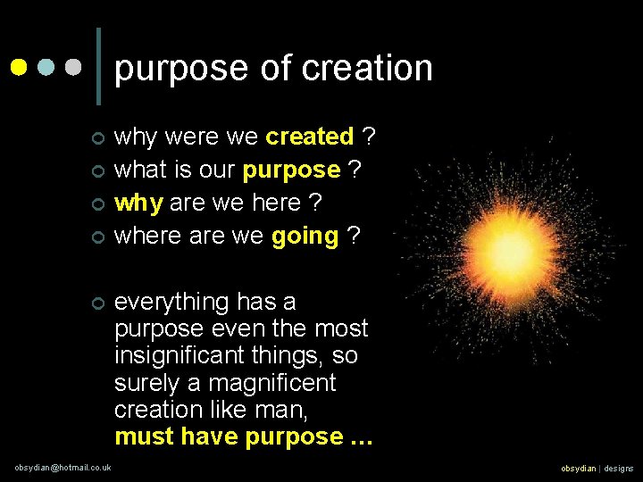 purpose of creation ¢ ¢ ¢ obsydian@hotmail. co. uk why were we created ?