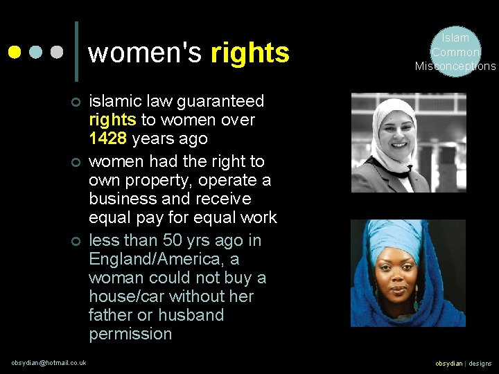 women's rights ¢ ¢ ¢ obsydian@hotmail. co. uk Islam Common Misconceptions islamic law guaranteed