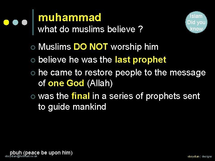 muhammad what do muslims believe ? Islam Did you know Muslims DO NOT worship