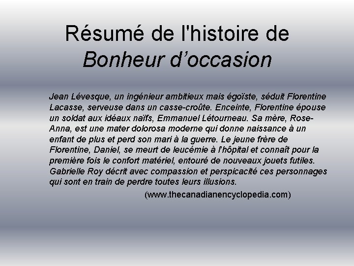 Résumé de l'histoire de Bonheur d’occasion Jean Lévesque, un ingénieur ambitieux mais égoïste, séduit