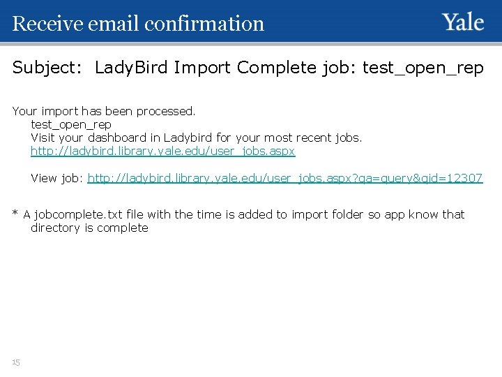 Receive email confirmation Subject: Lady. Bird Import Complete job: test_open_rep Your import has been