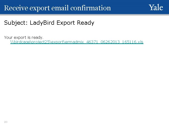 Receive export email confirmation Subject: Lady. Bird Export Ready Your export is ready. \birdcageproject
