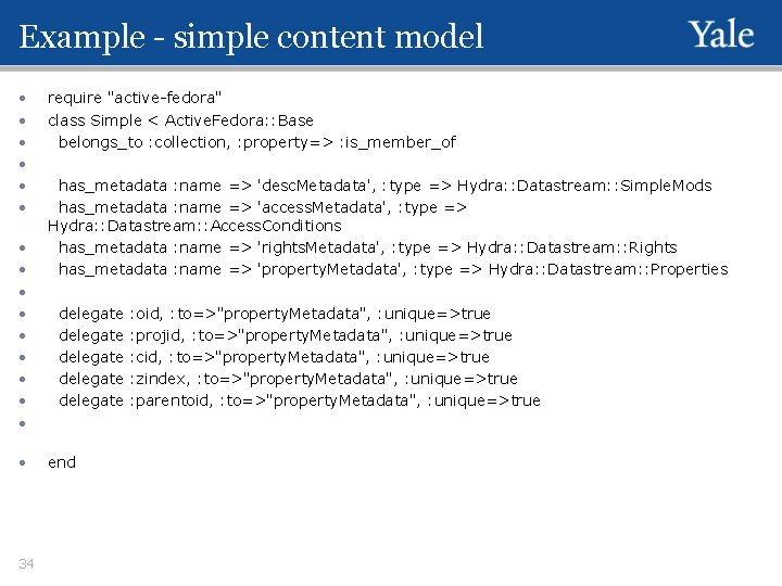 Example - simple content model • • • • 34 require "active-fedora" class Simple