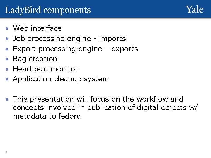 Lady. Bird components • • • Web interface Job processing engine - imports Export