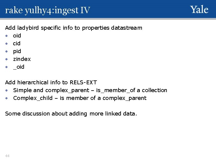 rake yulhy 4: ingest IV Add ladybird specific info to properties datastream • oid