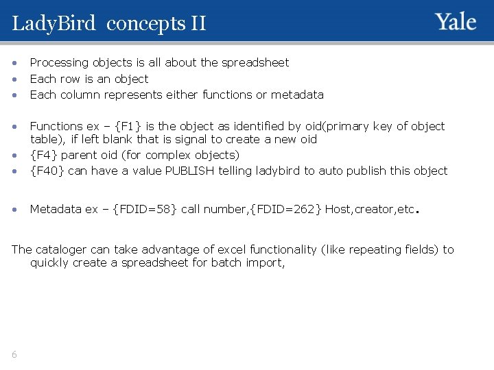 Lady. Bird concepts II • • • Processing objects is all about the spreadsheet