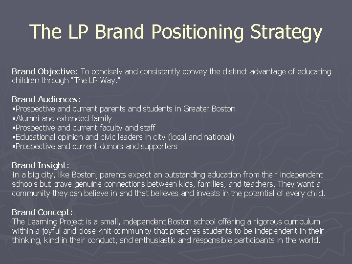 The LP Brand Positioning Strategy Brand Objective: To concisely and consistently convey the distinct