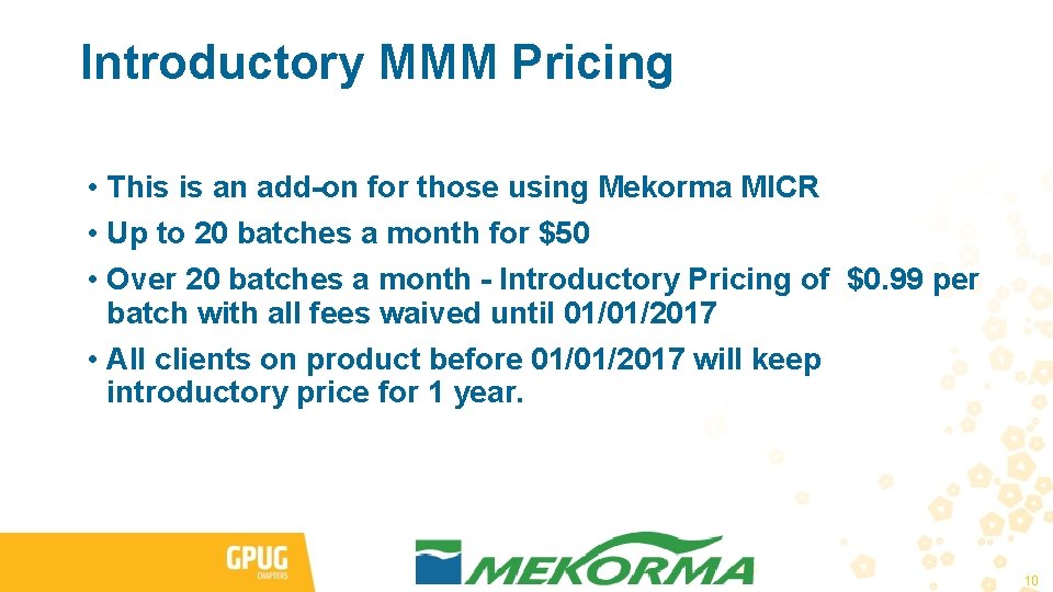 Introductory MMM Pricing • This is an add-on for those using Mekorma MICR •