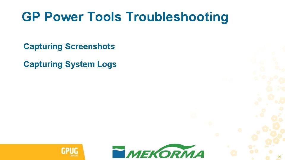 GP Power Tools Troubleshooting Capturing Screenshots Capturing System Logs 15 