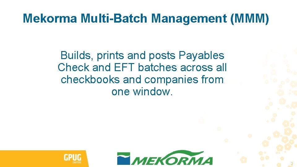 Mekorma Multi-Batch Management (MMM) Builds, prints and posts Payables Check and EFT batches across