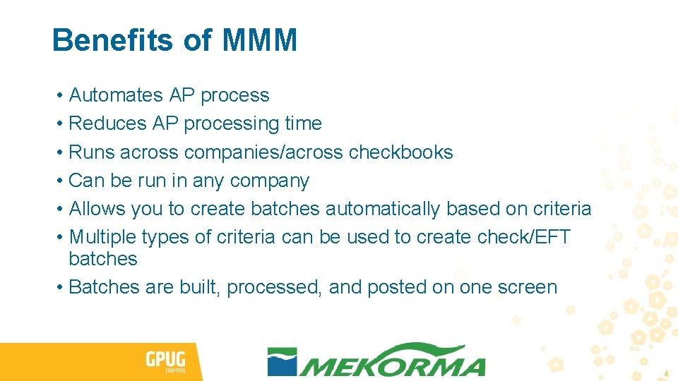 Benefits of MMM • Automates AP process • Reduces AP processing time • Runs