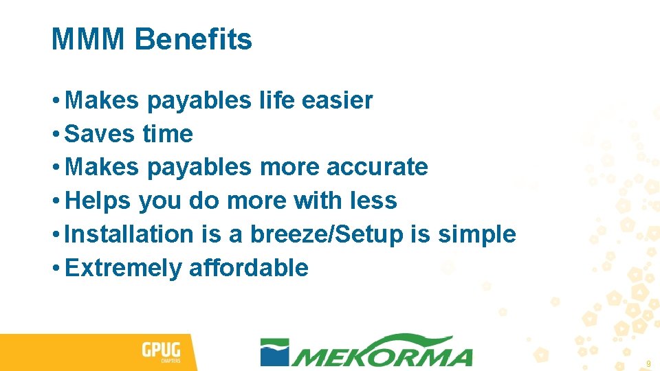 MMM Benefits • Makes payables life easier • Saves time • Makes payables more