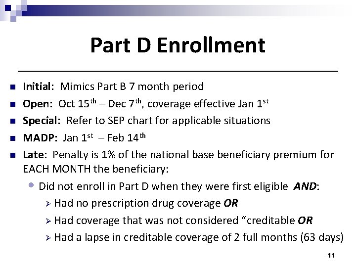 Part D Enrollment n n n Initial: Mimics Part B 7 month period Open: