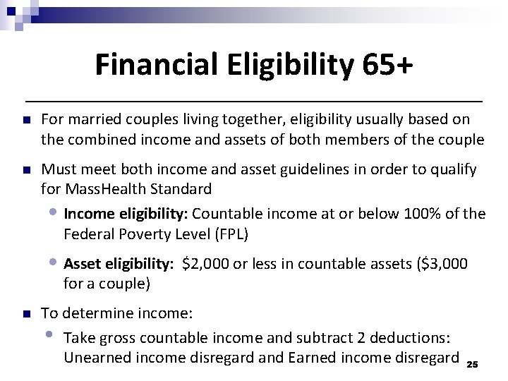 Financial Eligibility 65+ n For married couples living together, eligibility usually based on the