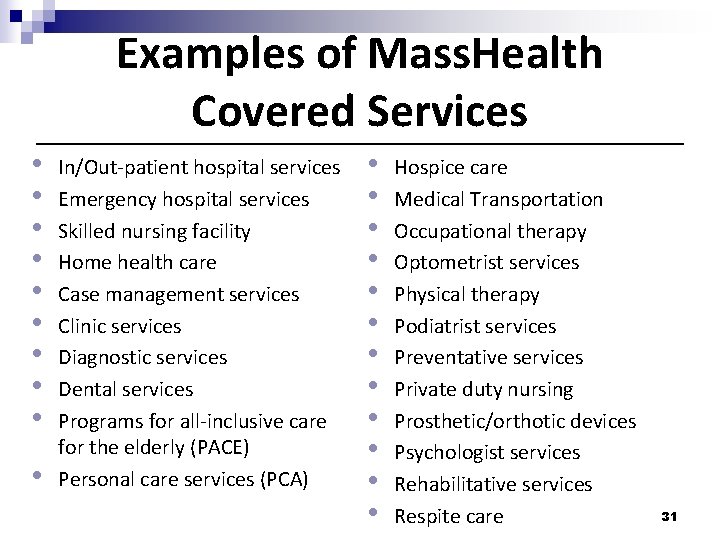 Examples of Mass. Health Covered Services • • • In/Out-patient hospital services Emergency hospital