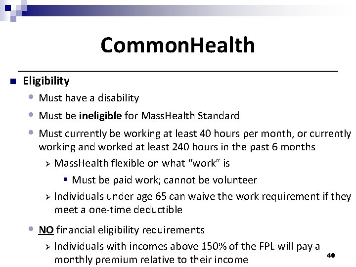 Common. Health n Eligibility • Must have a disability • Must be ineligible for