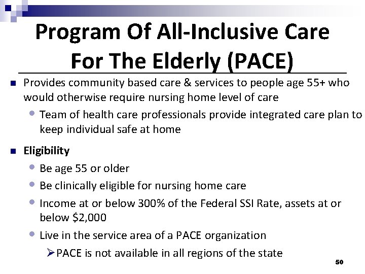 Program Of All-Inclusive Care For The Elderly (PACE) n Provides community based care &