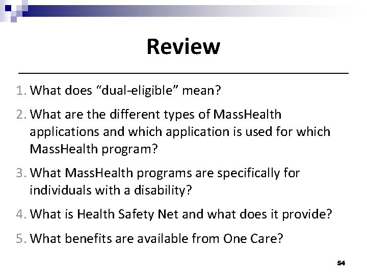 Review 1. What does “dual-eligible” mean? 2. What are the different types of Mass.