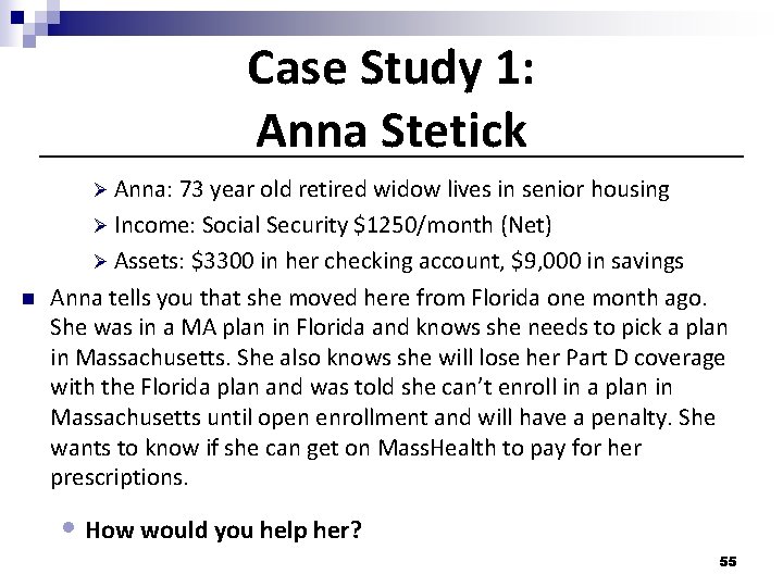 Case Study 1: Anna Stetick Ø Anna: 73 year old retired widow lives in