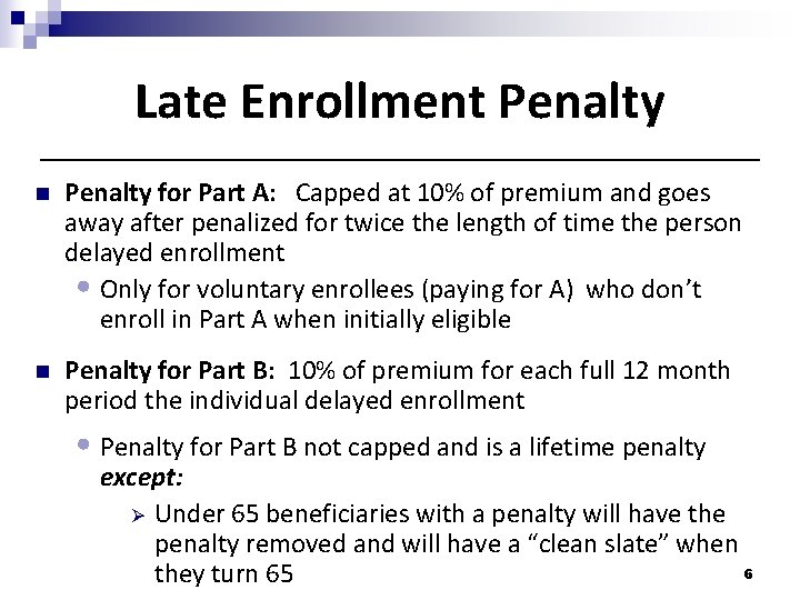 Late Enrollment Penalty n Penalty for Part A: Capped at 10% of premium and