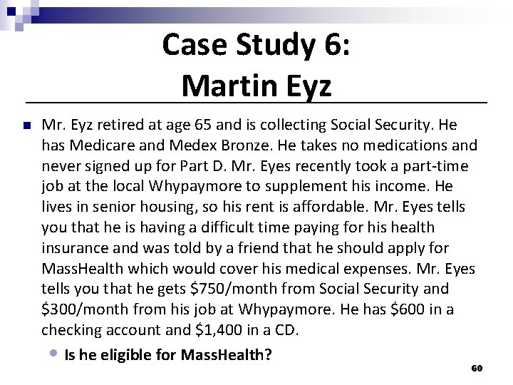 Case Study 6: Martin Eyz n Mr. Eyz retired at age 65 and is