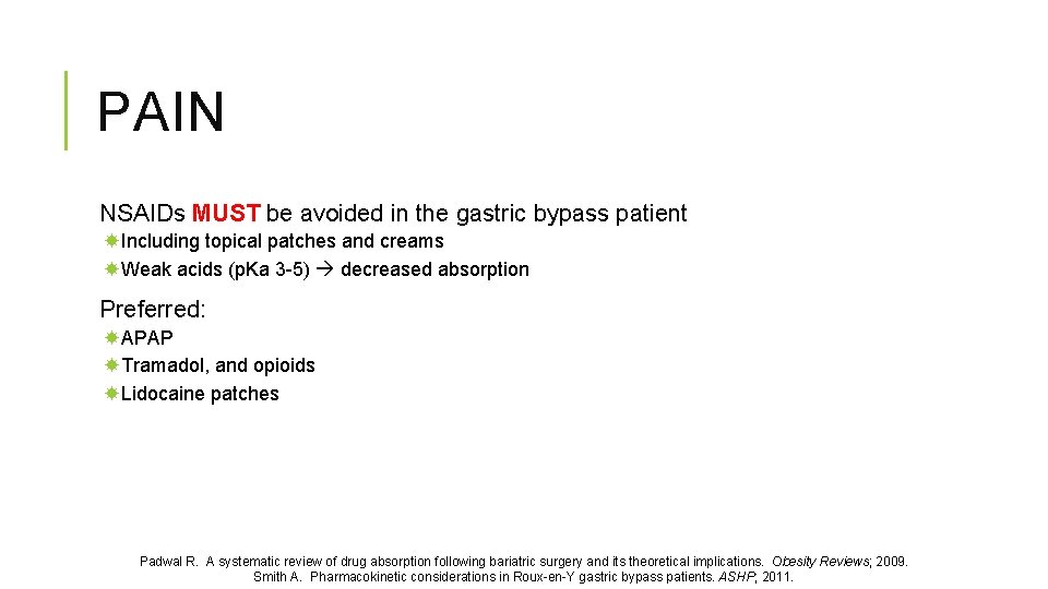 PAIN NSAIDs MUST be avoided in the gastric bypass patient Including topical patches and
