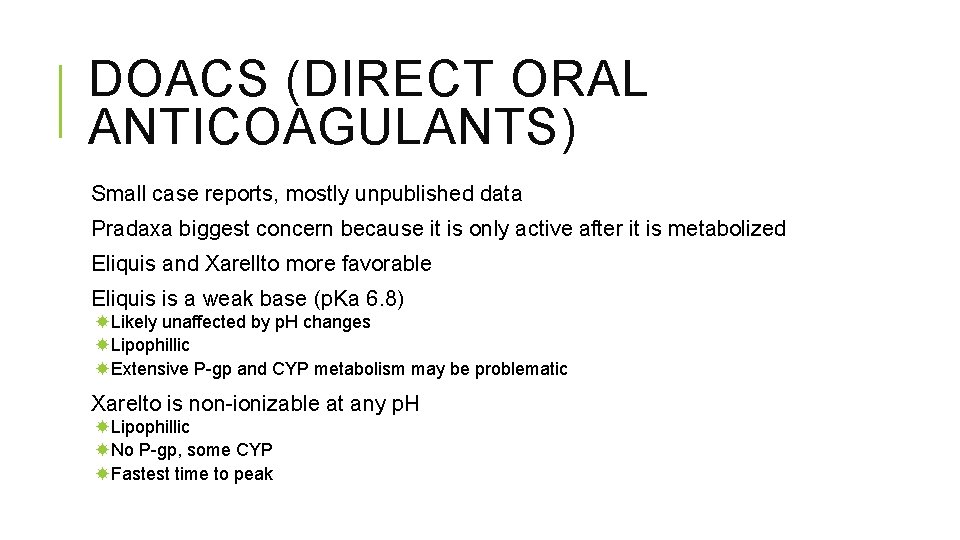 DOACS (DIRECT ORAL ANTICOAGULANTS) Small case reports, mostly unpublished data Pradaxa biggest concern because