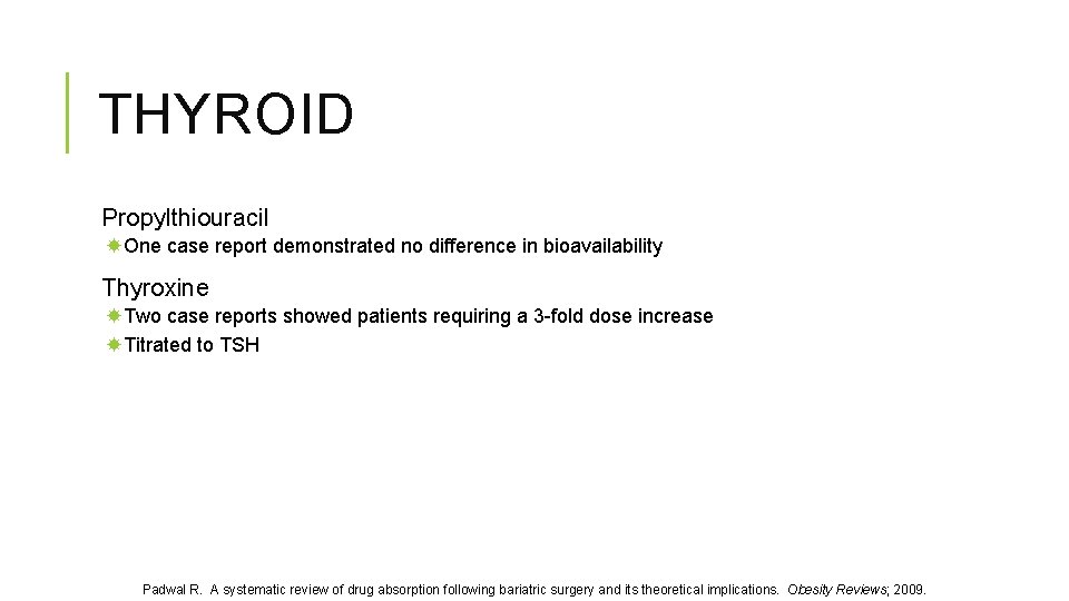 THYROID Propylthiouracil One case report demonstrated no difference in bioavailability Thyroxine Two case reports