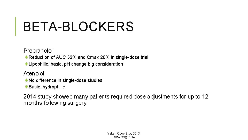 BETA-BLOCKERS Propranolol Reduction of AUC 32% and Cmax 20% in single-dose trial Lipophilic, basic,