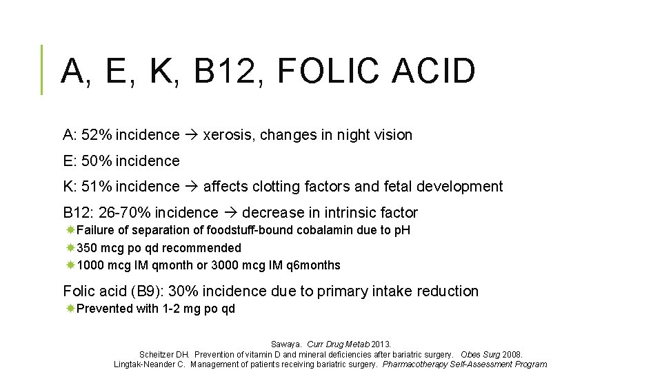 A, E, K, B 12, FOLIC ACID A: 52% incidence xerosis, changes in night