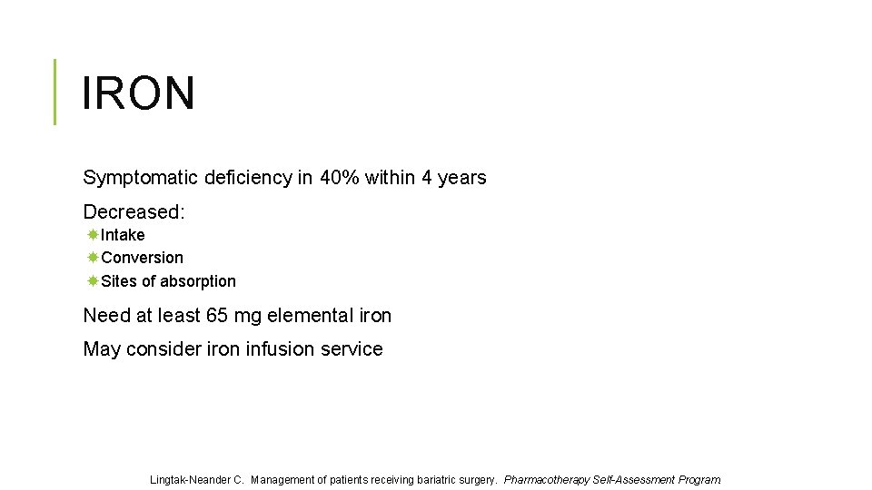 IRON Symptomatic deficiency in 40% within 4 years Decreased: Intake Conversion Sites of absorption