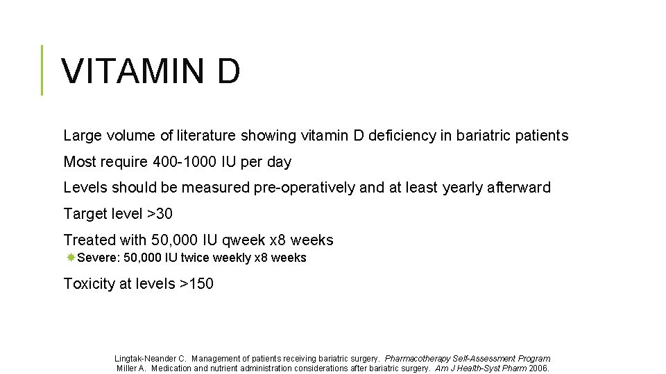 VITAMIN D Large volume of literature showing vitamin D deficiency in bariatric patients Most