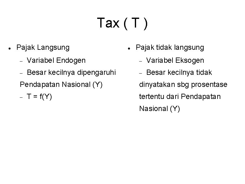 Tax ( T ) Pajak Langsung Pajak tidak langsung Variabel Endogen Variabel Eksogen Besar Tax ( T ) Pajak Langsung Pajak tidak langsung Variabel Endogen Variabel Eksogen Besar