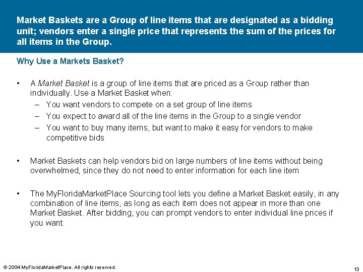 Market Baskets are a Group of line items that are designated as a bidding