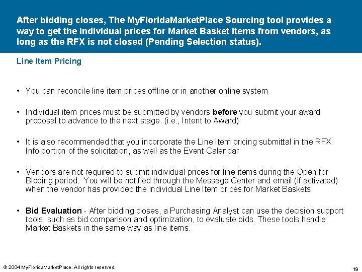After bidding closes, The My. Florida. Market. Place Sourcing tool provides a way to