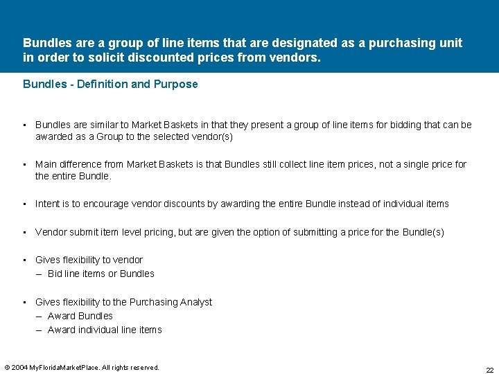 Bundles are a group of line items that are designated as a purchasing unit