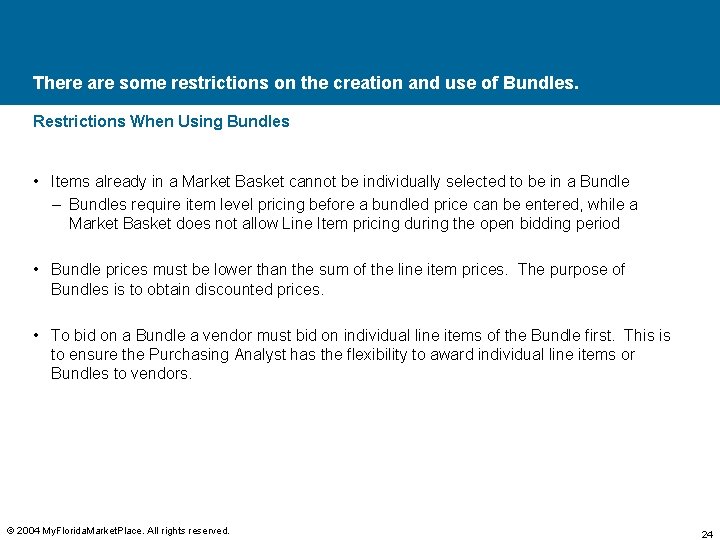 There are some restrictions on the creation and use of Bundles. Restrictions When Using