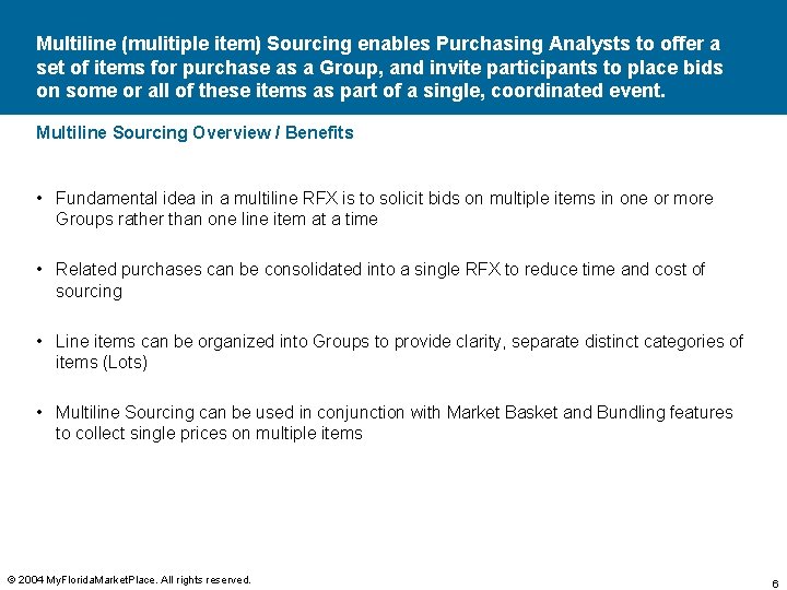 Multiline (mulitiple item) Sourcing enables Purchasing Analysts to offer a set of items for