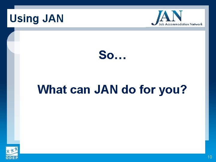 Using JAN So… What can JAN do for you? 10 