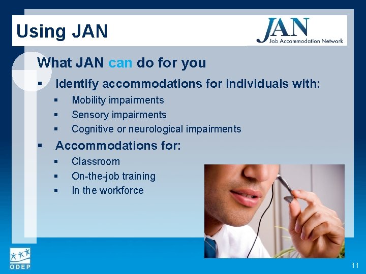 Using JAN What JAN can do for you § Identify accommodations for individuals with: