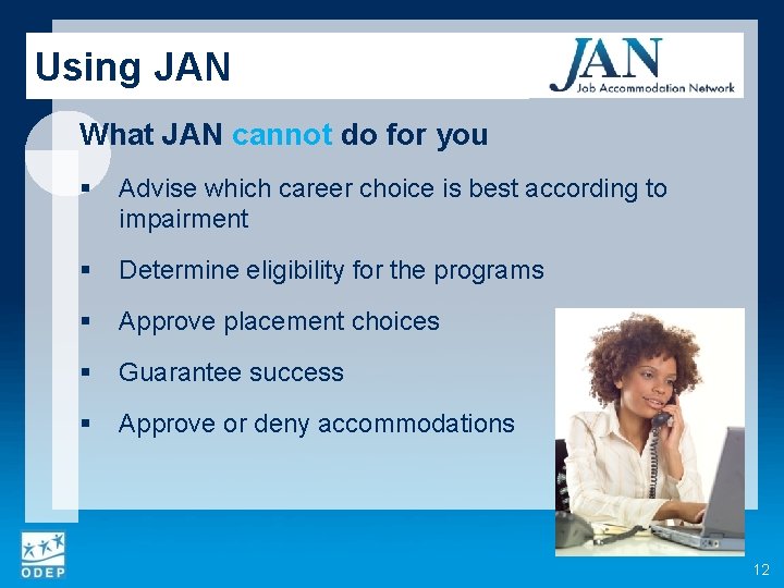 Using JAN What JAN cannot do for you § Advise which career choice is