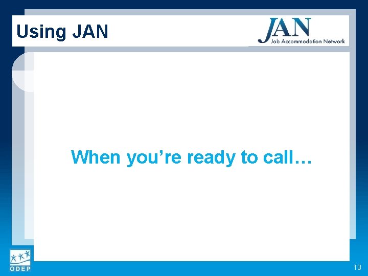 Using JAN When you’re ready to call… 13 