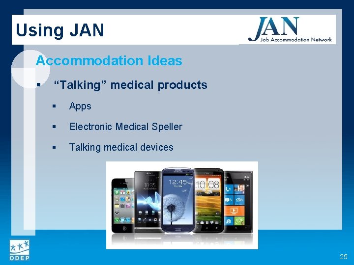 Using JAN Accommodation Ideas § “Talking” medical products § Apps § Electronic Medical Speller