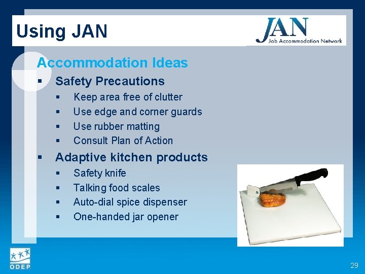 Using JAN Accommodation Ideas § Safety Precautions § § § Keep area free of